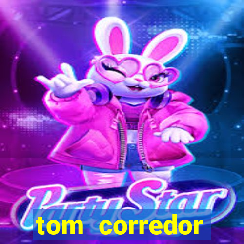 tom corredor dinheiro infinito atualizado 2023